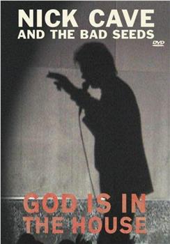 Nick Cave and the Bad Seeds: God Is in the House在线观看和下载