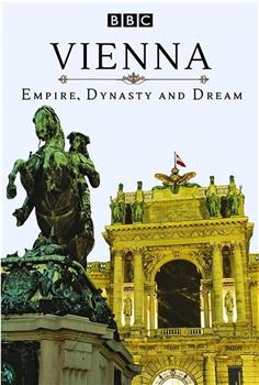 维也纳：帝国、王朝和梦想在线观看和下载