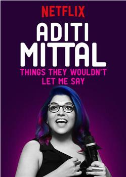Aditi Mittal: Things They Wouldn't Let Me Say在线观看和下载
