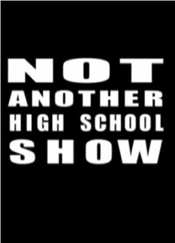 Not Another High School Show在线观看和下载