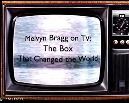 梅尔文·布拉格谈电视：改变世界的盒子在线观看和下载