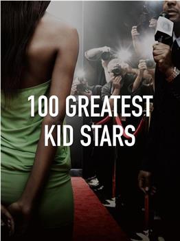 100 Greatest Kid Stars在线观看和下载