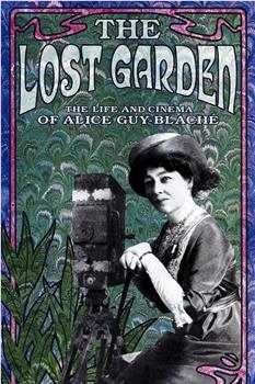 失落的花园：爱丽斯·居伊-布拉谢的人生与电影在线观看和下载