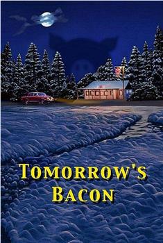 Tomorrow's Bacon在线观看和下载