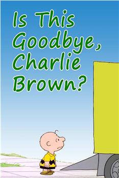 Is This Goodbye, Charlie Brown?在线观看和下载