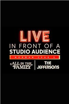 Live in Front of a Studio Audience: Norman Lear's 'All in the Family' and 'The Jeffersons'在线观看和下载