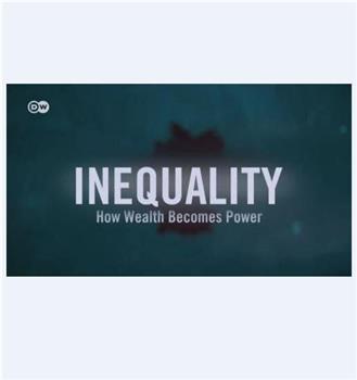 不平等：财富如何变成权力在线观看和下载