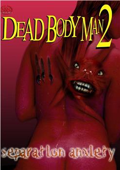 Dead Body Man 2: Separation Anxiety在线观看和下载