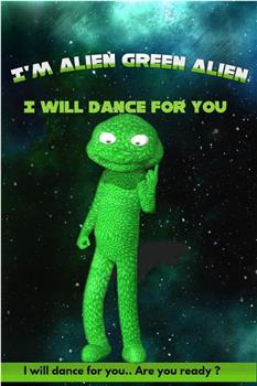 我是绿色外星人，为你跳支舞在线观看和下载