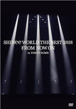 SHINee WORLD THE BEST 2018～FROM NOW ON～ in TOKYO DOME在线观看和下载