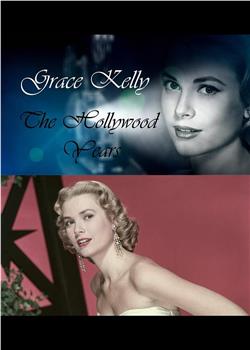 Grace Kelly: The Hollywood Years在线观看和下载