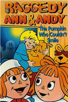 Raggedy Ann and Andy in The Pumpkin Who Couldn't Smile在线观看和下载