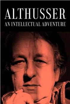 Althusser, an Intellectual Adventure在线观看和下载