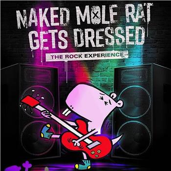Naked Mole Rat Gets Dressed: The Underground Rock Experience在线观看和下载