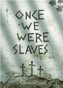 Once We Were Slaves在线观看和下载
