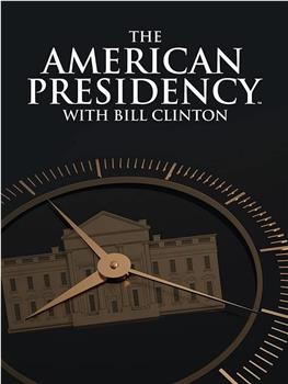The American Presidency with Bill Clinton在线观看和下载