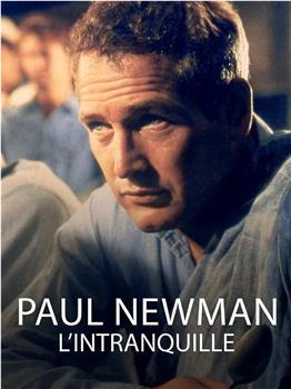 Paul Newman, l'intranquille在线观看和下载